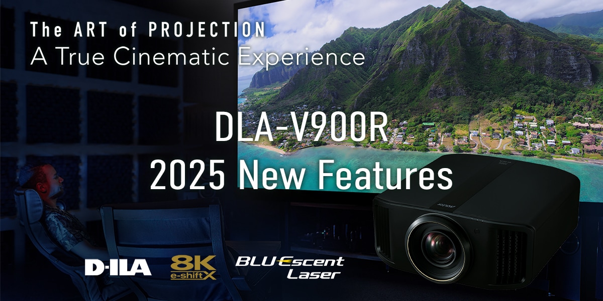 The ART of PROJECTION A True Cinematic Experience DLA-V900R 2025 New Features