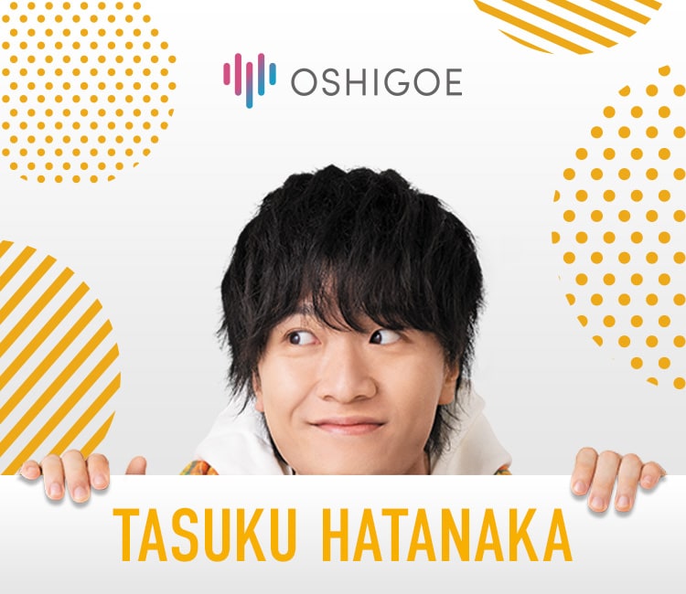 OSHIGOE TASUKU HATANAKA